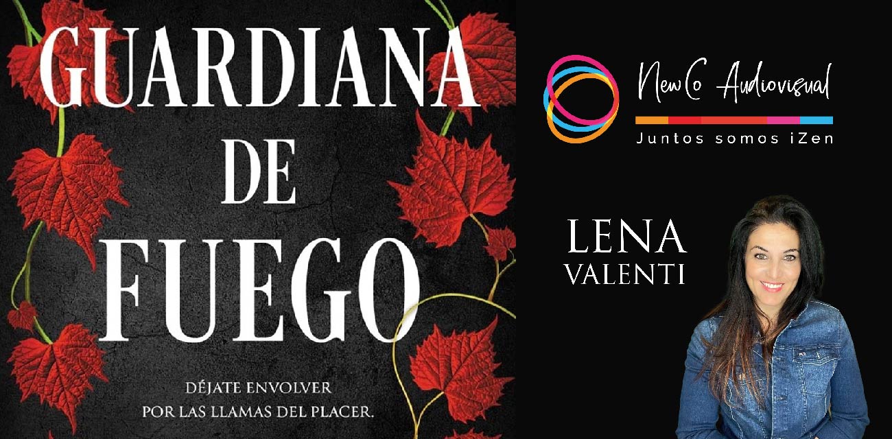 NewCo Audiovisual (Grupo iZen) adquiere los derechos del best  seller “Guardiana de fuego” de la autora Lena Valenti para su  adaptación
